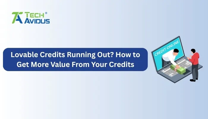 Lovable Credits Running Out? How to Get More Value From Your Credits